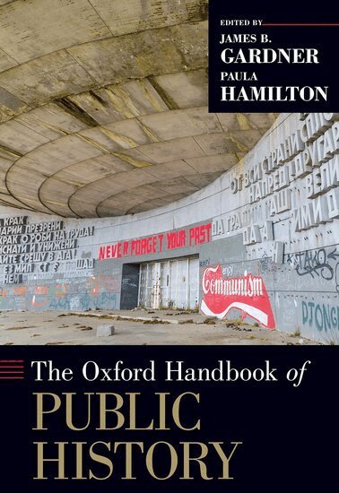 James B. Gardner, James B. Gardner, Paula Hamilton - The Oxford Handbook of Public History, Inbunden