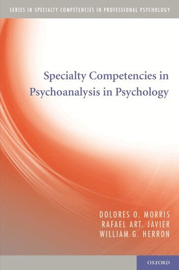 Dolores O. Morris, Rafael Art. Javier, William G. Herron - Specialty Competencies in Psychoanalysis in Psychology, Häftad
