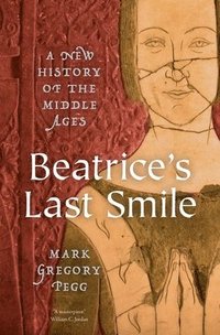 bokomslag Beatrice's Last Smile: A New History of the Middle Ages