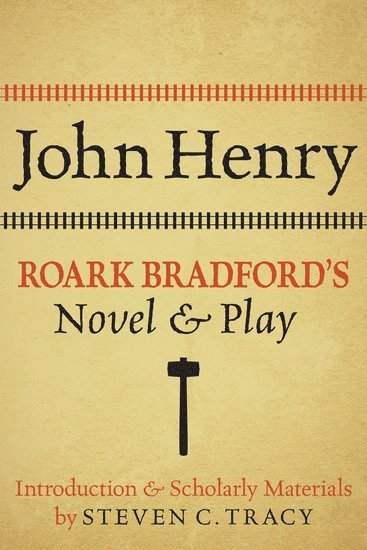 John Henry: Roark Bradford's Novel and Play 1