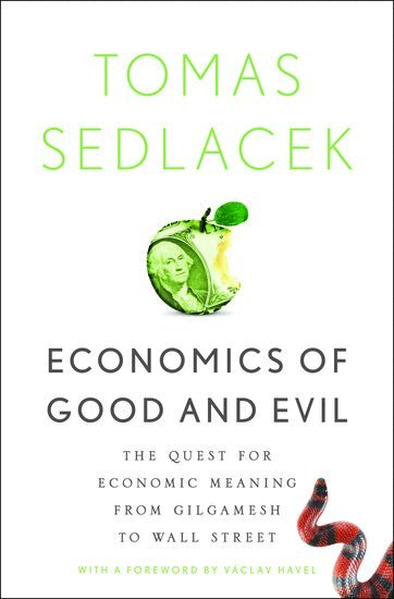Tomas Sedlacek - Economics of Good and Evil, Inbunden