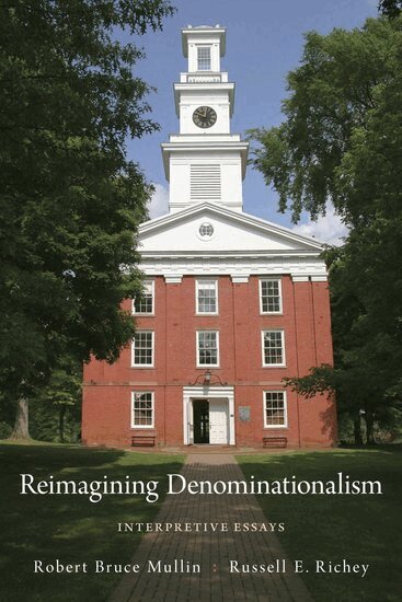 Robert Bruce Mullin, Russell E. Richey, Robert Bruce Mullin - Reimagining Denominationalism, Häftad