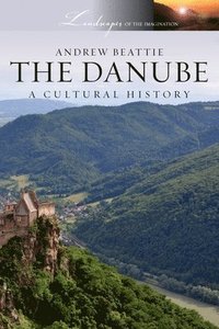 bokomslag The Danube: A Cultural History