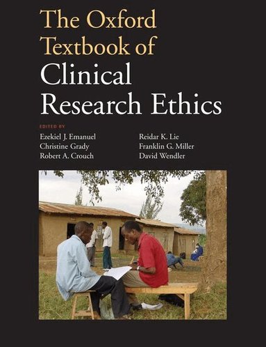 Ezekiel J. Emanuel, Christine C. Grady, Robert A. Crouch, Reidar K. Lie, Franklin G. Miller, David D. Wendler - The Oxford Textbook of Clinical Research Ethics, Häftad