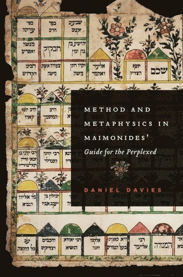 Daniel Davies, Taylor-Schechter Genizah Research Unit at Cambridge University Library) Davies, Daniel (Research Associate, Research Associate - Method and Metaphysics in Maimonides' Guide for the Perplexed, Inbunden