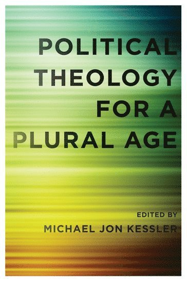 Michael Jon Kessler, Michael Jon Kessler - Political Theology for a Plural Age, Häftad