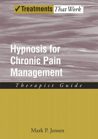 Mark P. Jensen - Hypnosis for Chronic Pain Management, Häftad