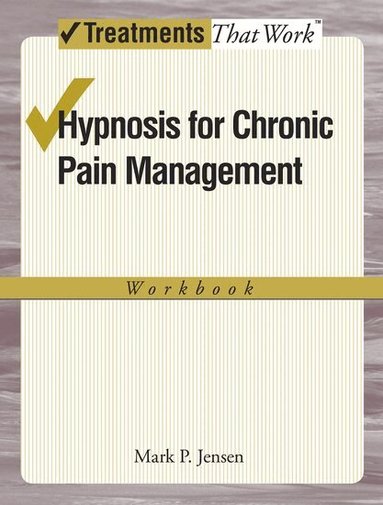 Mark P. Jensen - Hypnosis for Chronic Pain Management, Häftad