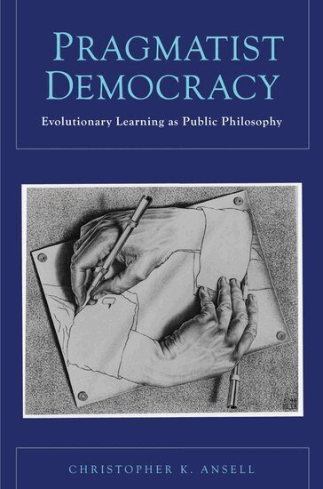 Christopher Ansell - Pragmatist Democracy, Häftad