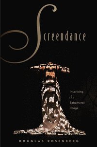 bokomslag Screendance: Inscribing the Ephemeral Image