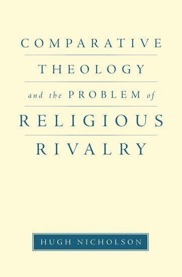 bokomslag Comparative Theology and the Problem of Religious Rivalry