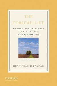 bokomslag The Ethical Life: Fundamental Readings in Ethics and Moral Problems