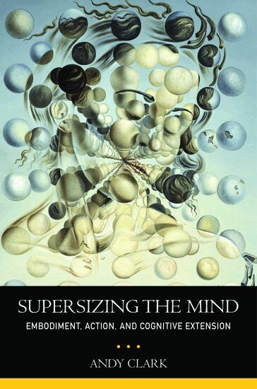Andy Clark - Supersizing the Mind, Häftad