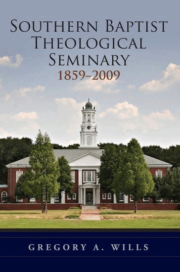 Gregory A. Wills - Southern Baptist Seminary 1859-2009, Häftad