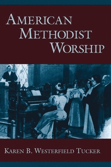 Karen B. Westerfield Tucker - American Methodist Worship, Häftad