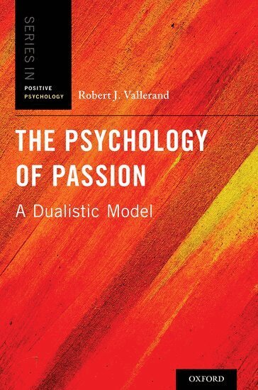 Robert J. Vallerand - The Psychology of Passion, Inbunden