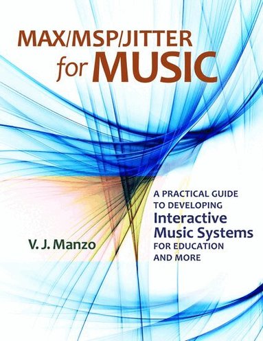 V. J. Manzo - Max/MSP/Jitter for Music, Häftad