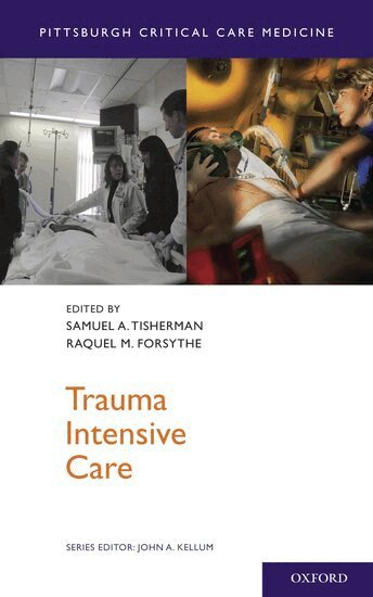 Samuel A. Tisherman, Raquel M. Forsythe, John A. Kellum - Trauma Intensive Care, Häftad