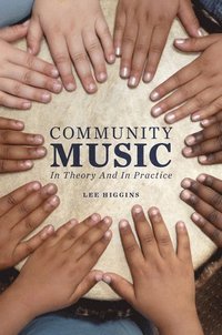 bokomslag Community Music: In Theory and in Practice
