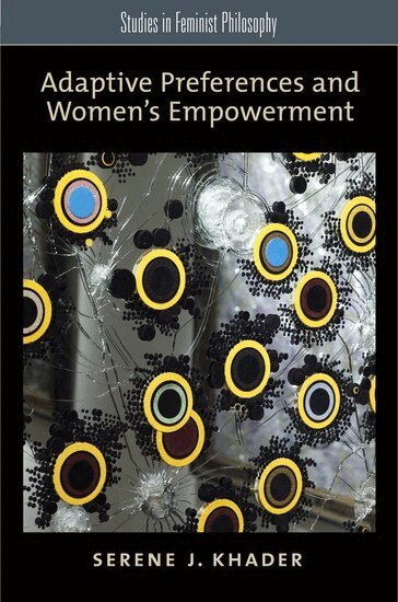 Serene J. Khader - Adaptive Preferences and Women's Empowerment, Häftad