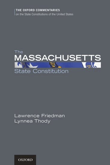 Lawrence M. Friedman, Lynnea Thody - The Massachusetts State Constitution, Inbunden