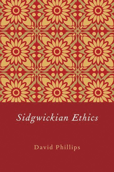 bokomslag Sidgwickian Ethics
