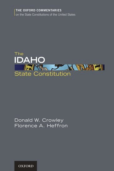 Donald W. Crowley, Florence A. Heffron - The Idaho State Constitution, Inbunden