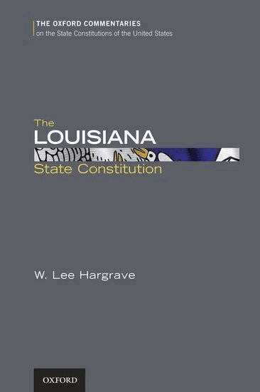 W. Lee Hargrave - The Louisiana State Constitution, Inbunden