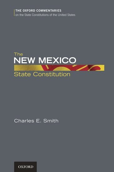 Charles E. Smith - The New Mexico State Constitution, Inbunden