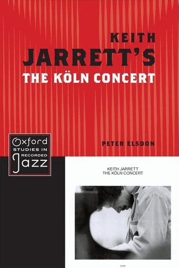 Peter Elsdon - Keith Jarrett's The Koln Concert, Inbunden