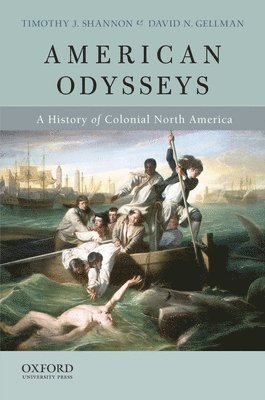 Timothy J. Shannon, David N. Gellman - American Odysseys: A History of Colonial North America, Häftad