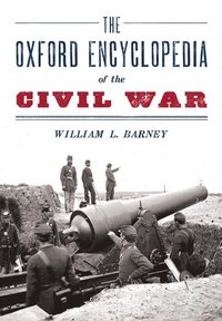 bokomslag The Oxford Encyclopedia of the Civil War