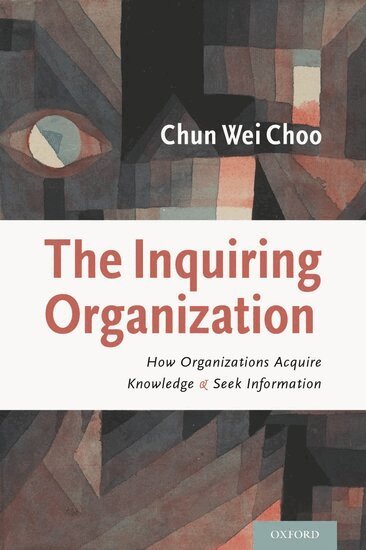 Chun Wei Choo - The Inquiring Organization, Inbunden