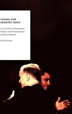 Daniel Kreiss - Taking Our Country Back, Inbunden
