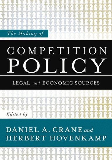 CRANE, Crane, Daniel A. Crane, Herbert Hovenkamp - The Making of Competition Policy, Inbunden