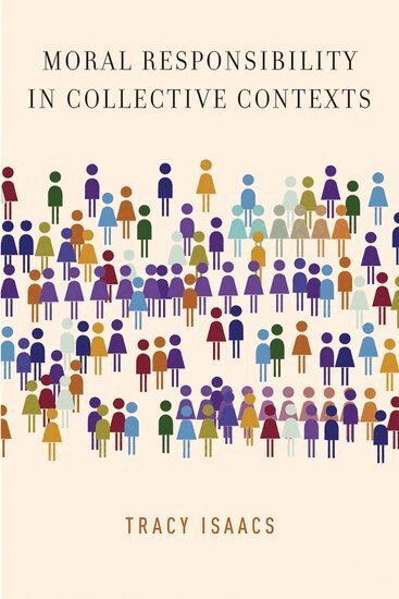 Tracy Isaacs - Moral Responsibility in Collective Contexts, Inbunden