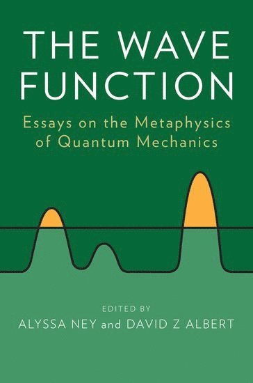 David Albert, Alyssa Ney, Columbia University) Albert, David (, University of Rochester) Ney, Alyssa (, David Z. Albert - The Wave Function, Häftad