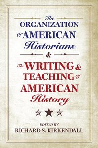 bokomslag The Organization of American Historians and the Writing and Teaching of American History