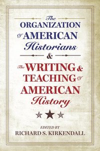 bokomslag The Organization of American Historians and the Writing and Teaching of American History