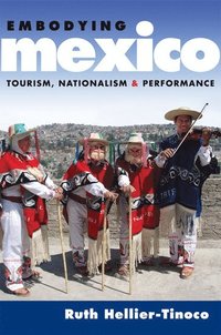 bokomslag Embodying Mexico: Tourism, Nationalism & Performance