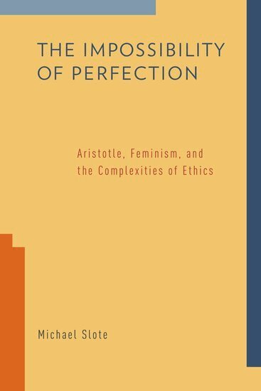 Michael Slote - The Impossibility of Perfection, Inbunden