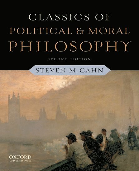 Steven M. Cahn, CT) Cahn, Steven M. (Professor of Philosophy, Professor of Philosophy, The City University of New York Graduate Center, Old Greenwich - Classics of Political and Moral Philosophy, Häftad