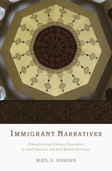 Wail S. Hassan, University of Illinois at Urbana-Champaign) Hassan, Wail S. (Associate Professor of Comparative Literature, Associate Professor of Comparative Literature, HASSAN, Hassan - Immigrant Narratives, Inbunden