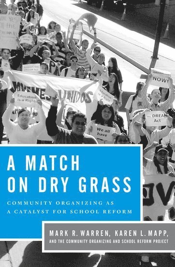 Mark R. Warren, Karen L. Mapp, Harvard University) Warren, Mark R. (Associate Professor, Associate Professor, Graduate School of Education, Harvard University) Mapp, Karen L. (Lecturer, Lecturer, Graduate School of Education, WARREN - A Match on Dry Grass, Inbunden