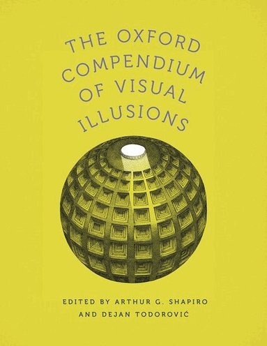 Shapiro, Arthur G. Shapiro, Dejan Todorovic - The Oxford Compendium of Visual Illusions, Inbunden