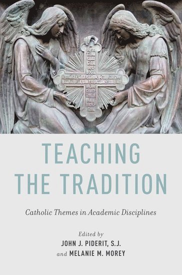 John J. Piderit, Melanie M. Morey, Catholic Education Institute) Piderit, John J. (President, President, Catholic Education Institute) Morey, Melanie M. (Senior Director for Research and Consulting, Senior Director for Research and Consulting, PIDERIT - Teaching the Tradition, Inbunden