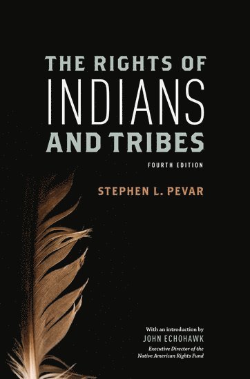 Stephen Pevar, NYU Law School) Pevar, Stephen (Adjunct Professor teaching American Indian Law, Adjunct Professor teaching American Indian Law, Stephen L. Pevar, Stephen L Pevar - The Rights of Indians and Tribes, Häftad