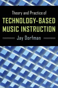 bokomslag Theory and Practice of Technology-Based Music Instruction
