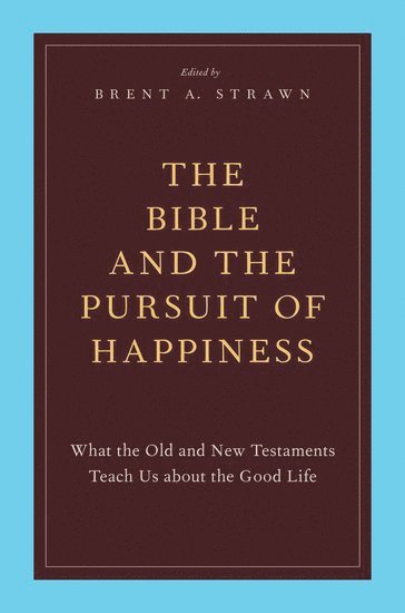 bokomslag The Bible and the Pursuit of Happiness