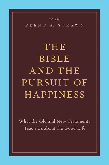 Brent A. Strawn - The Bible and the Pursuit of Happiness, Häftad